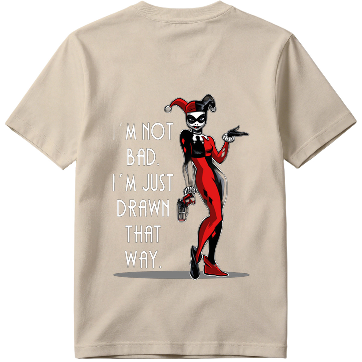 Harley Quinn: I'm Not Bad, I'm Just Drawn That Way - Tee