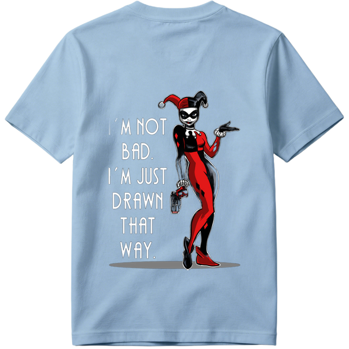 Harley Quinn: I'm Not Bad, I'm Just Drawn That Way - Tee