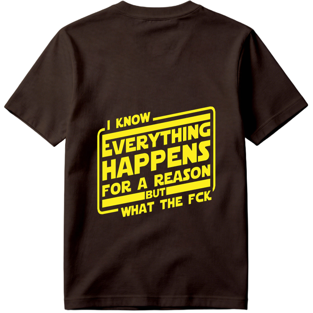 I Know Everything Happens for a Reason But What the Fck - Tee
