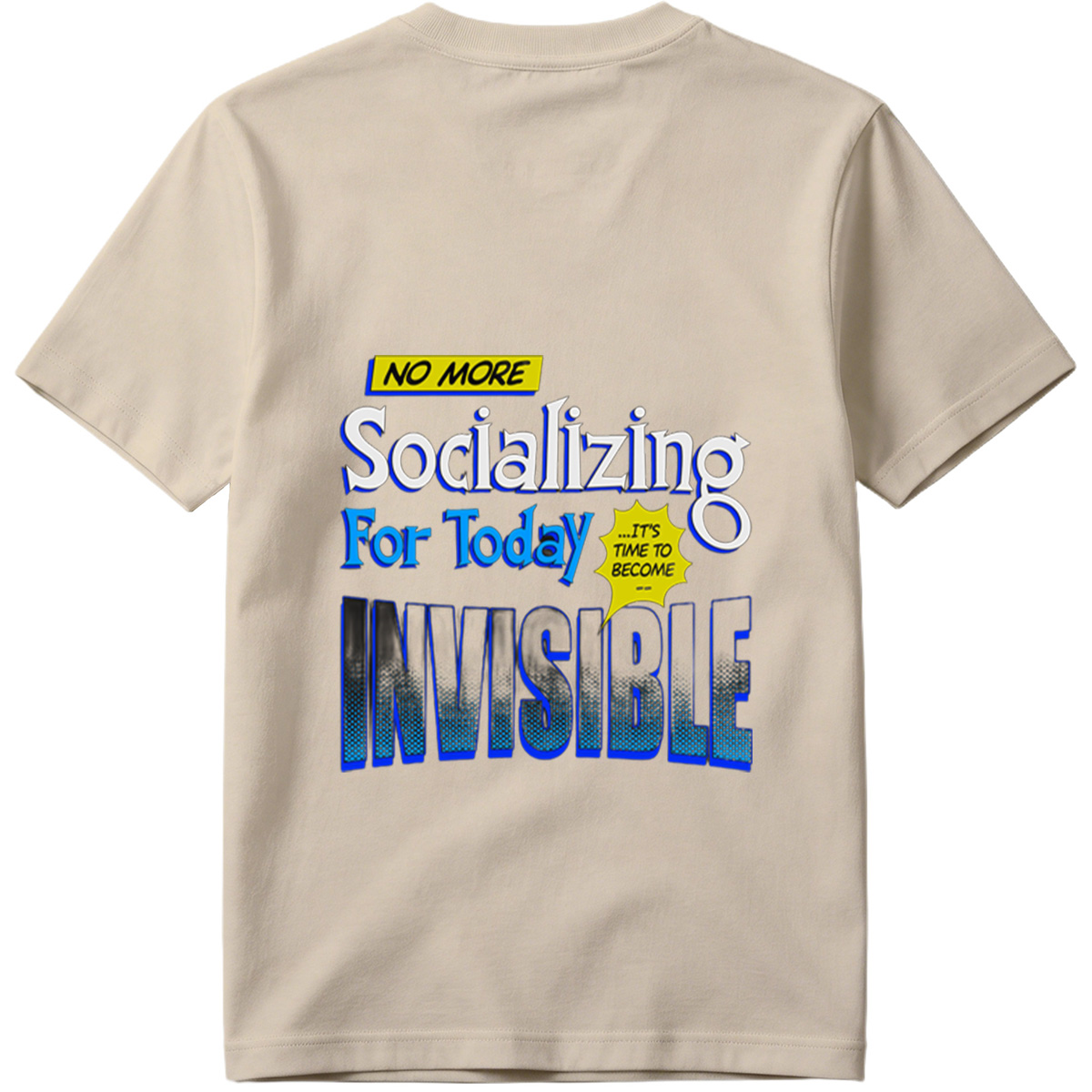 No More Socializing For Today: It's Time to Become Invisible - Tee