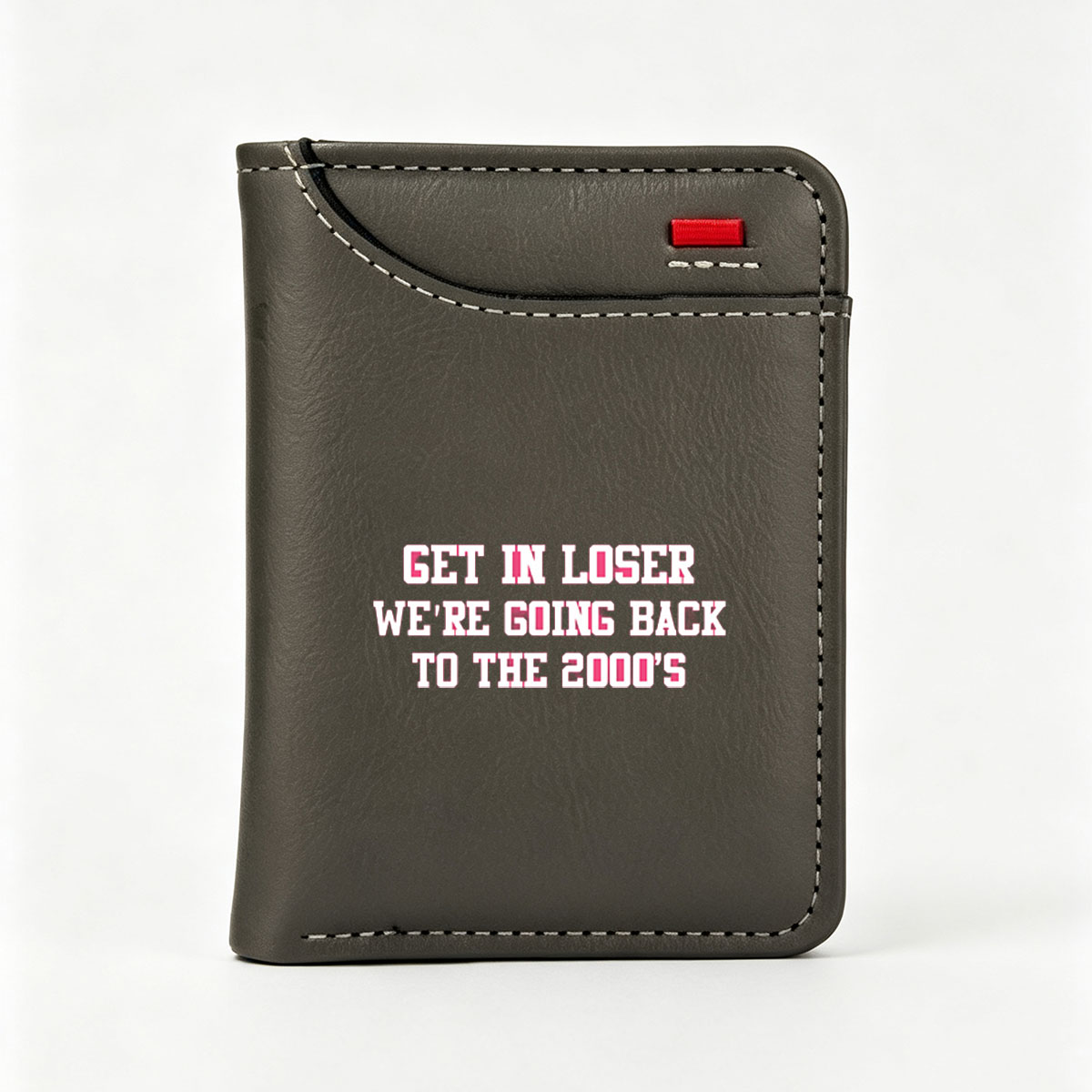 Get In Loser We're Going Back to the 2000s - Vertical Style Wallet