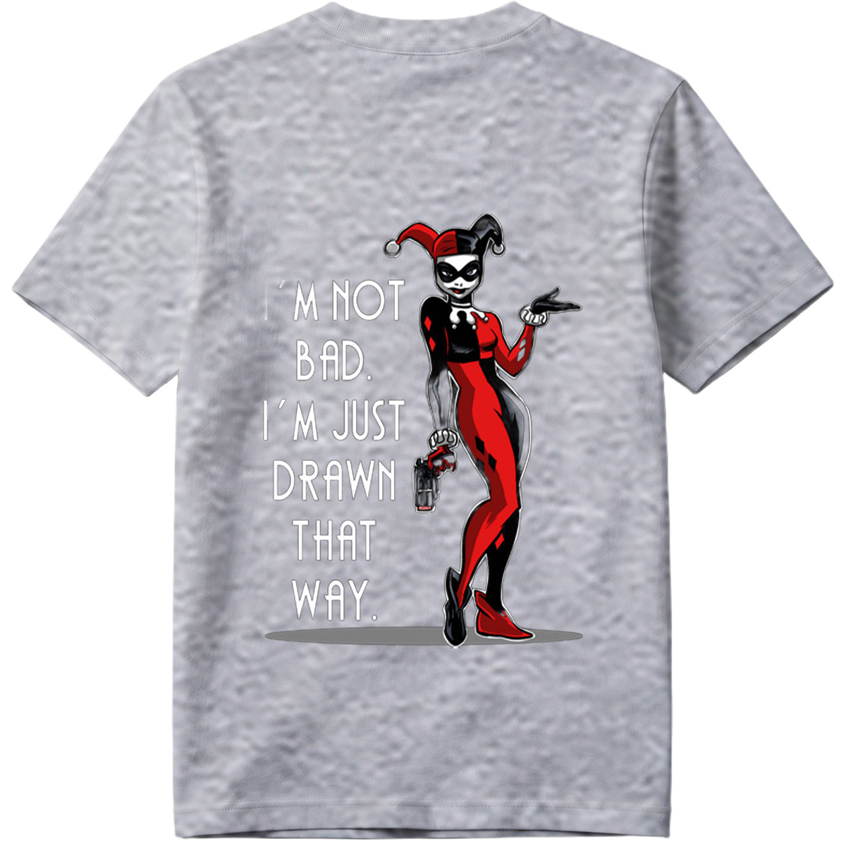 Harley Quinn: I'm Not Bad, I'm Just Drawn That Way - Tee