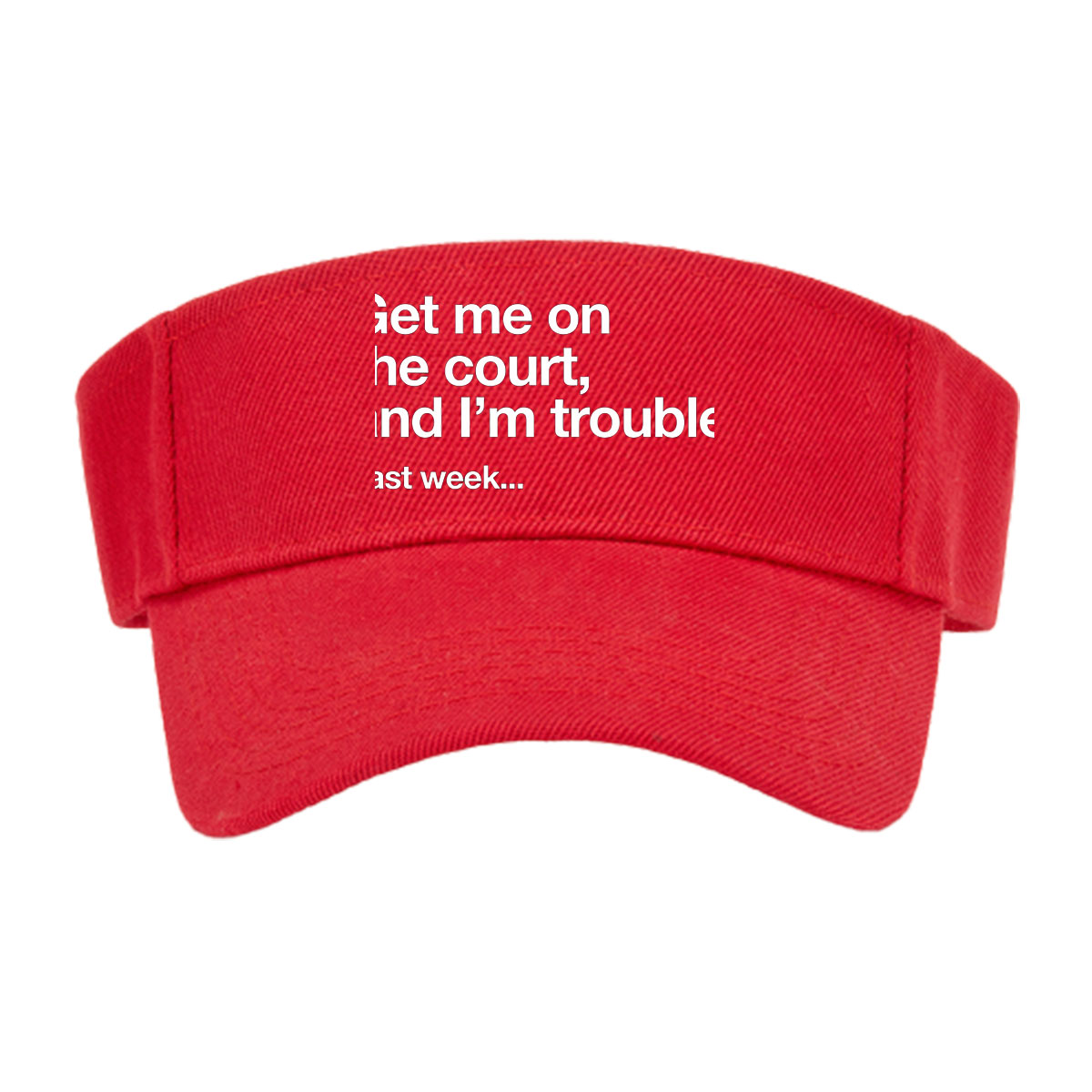 Get Me on the Court, I'm Trouble: Last Week -  Visor cap